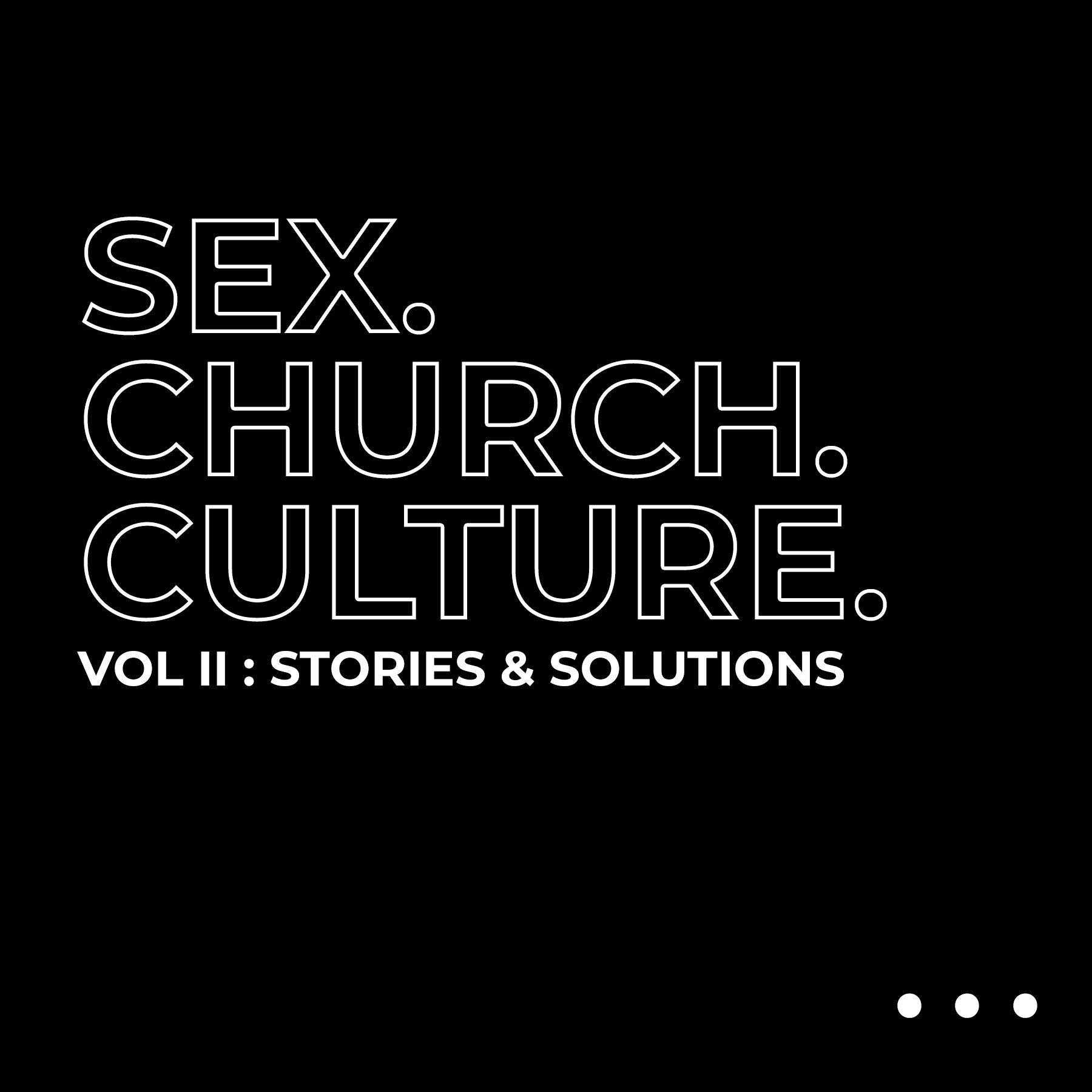 Sex. Church. Culture. Vol. II: Stories & Solutions – Moral Revolution