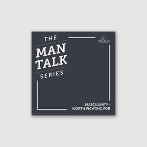 The Man Talk Series - Masculinity— Worth Fighting For