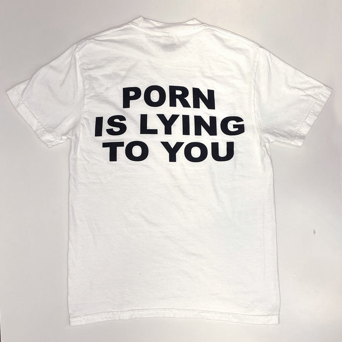 Porn Is Lying To You - Shirt