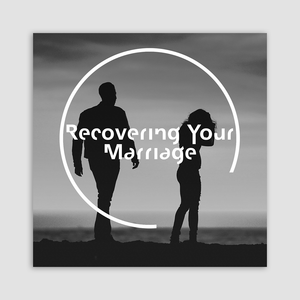 Recovering Your Marriage