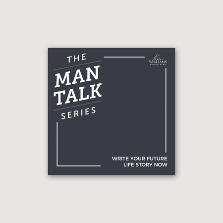 The Man Talk Series - Write Your Future Life-Story Now
